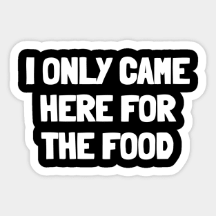 I only came here for the food Sticker